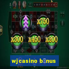 wjcasino b么nus